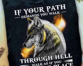 Wolf Graphic T-Shirt: Walk Through Hell - Animal Lover Gift