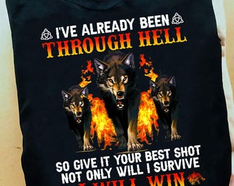 Ive Already Been Through Hell Wolf T Shirt - Wolf, Wolf Tee, Animal Lover Gift, Wolf Lover, Wolf Gifts