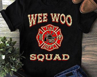 Wee Woo Squad Funny Firefighter Badge Marshal Fire Truck Firefighter T Shirt - Fire department, Firefighter Tees, Gift for firefighter