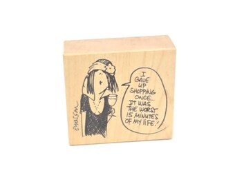 EMERSON QUILLIN I gave up shopping once It was the worst 15 minutes of my life Cartoon Woman Retired Rubber Stamp