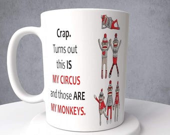 Sock Monkeys, Crap. Turns out this IS my circus and those ARE my monkeys., Mug or Tumbler