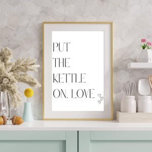 Put The Kettle On Love, Kitchen Wall Art, Minimalistic Digital Download, Cute Home Comforts Print, Script Quote, Elegant Typography Poster