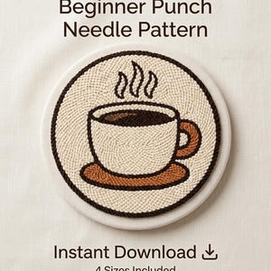 May include: A round punch needle pattern featuring a coffee cup design. The cup is brown with steam rising from it, set against a cream-colored background. The text "Beginner Punch Needle Pattern" and "Instant Download" are also included.
