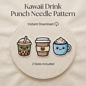 May include: A punch needle pattern featuring three kawaii drink designs: a boba tea, a coffee cup, and a blue mug with whipped cream. The text "Kawaii Drink Punch Needle Pattern" and "Instant Download" are displayed. The phrase "2 Sizes Included" is also present.