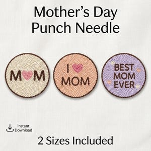 May include: Three circular punch needle designs for Mother's Day. The designs feature the words "MOM" with a heart, "I MOM" with a heart, and "BEST MOM EVER". The text "Mother's Day Punch Needle" is at the top.
