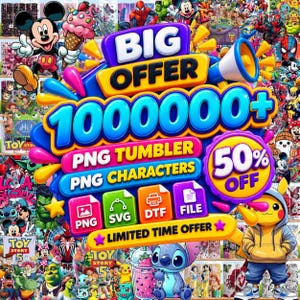 May include: A digital graphic advertisement featuring the text BIG OFFER 1000000+ PNG TUMBLER PNG CHARACTERS 50% OFF LIMITED TIME OFFER. The design includes icons for PNG, SVG, DTF, and FILE formats, surrounded by a collage of various cartoon characters.