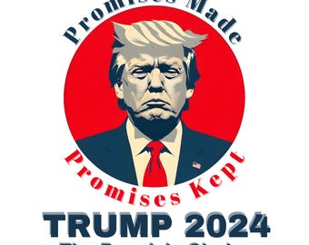 Trump PNG | Promises Made, Promises Kept PNG | Donald Trump President 45 47 | Political Digital Download | Trump SVG