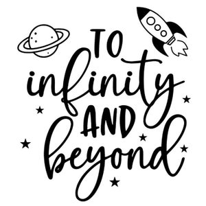 May include: Black and white illustration with the text "TO infinity AND beyond". The design includes a planet with rings, a rocket ship, and several small stars, all in a whimsical style.