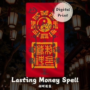 May include: A red rectangular digital print with gold and black Chinese characters and symbols. The text "Digital Print" is in a white circle. The words "Lasting Money Spell" are at the bottom.