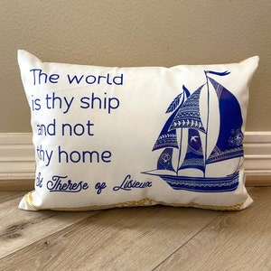 St. Therese of Lisieux pillow. St. Therese prayer pillow. The world is thy ship. Baptism Gift. Saint pillow. First Holy Communion gift.