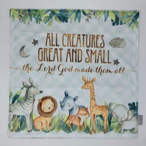 18&quot; All creatures great and small the Lord God made them all Ultra Soft Lovey Mini Blanket. Prayer Blanket. Safari Lovie Blanket. Baptism.