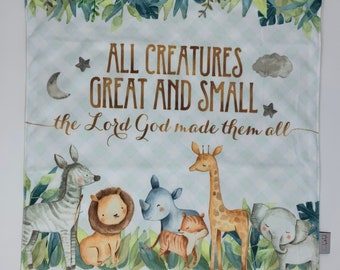 18" All creatures great and small the Lord God made them all Ultra Soft Lovey Mini Blanket. Prayer Blanket. Safari Lovie Blanket. Baptism.