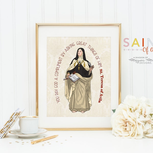 You pay God a great Compliment by asking great things of him. St. Teresa of Avila Print. Christian Wall Art Print. Avila Prayer Print.