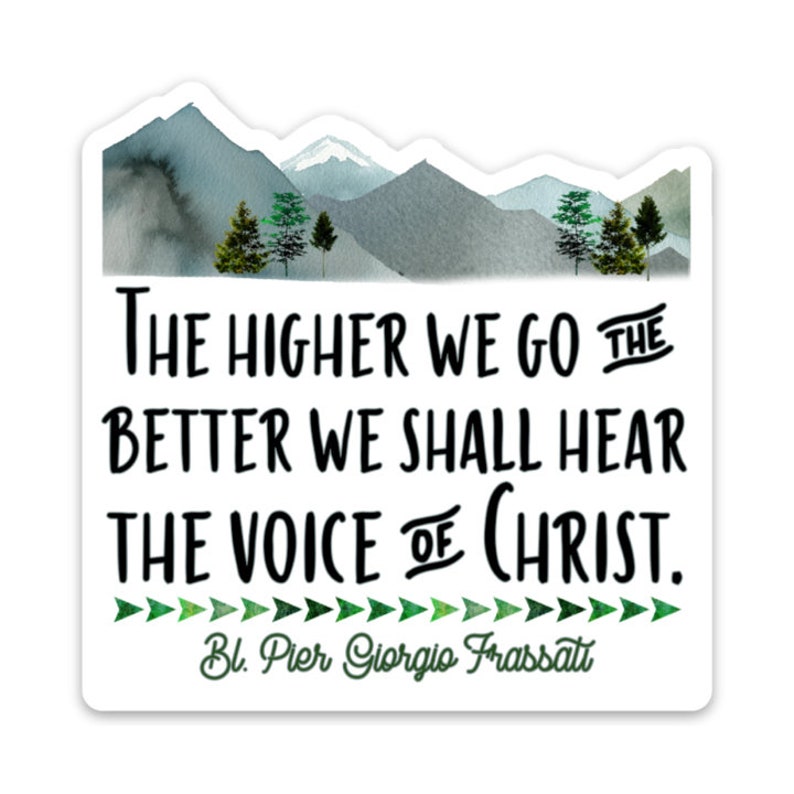 Frassati voice of Christ decal 3 Vinyl Waterproof Saint quote Stickers Catholic Saint Decal The higher we go Water bottle Saint Sticker