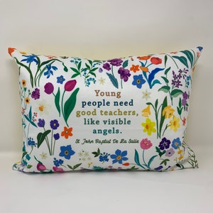 Young people need good teachers like visible angels pillow. St John Baptist de la Salle pillow. Teacher pillow. Teacher Gift. Catholic Gift.