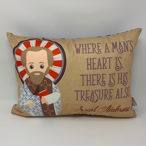 Saint Ambrose pillow. Catholic Gift. Baptism Gift. Saint pillow. First Holy Communion. Saint Ambrose gift. Where a man's heart is there is