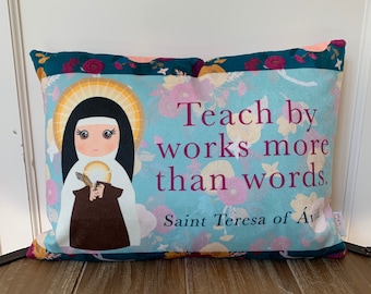 Saint Teresa of Avila prayer pillow. Saint Teresa of Ávila pillow. Catholic Baptism Gift. Teach by works more than words. First Communion
