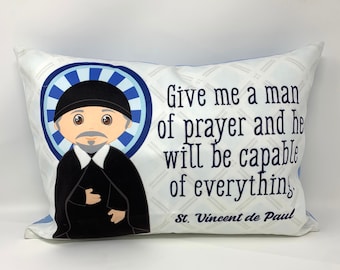 St. Vincent de Paul pillow. Give me a man of prayer. Baptism Gift. Saint pillow. First Holy Communion gift. Vincent Gift. St Vincent