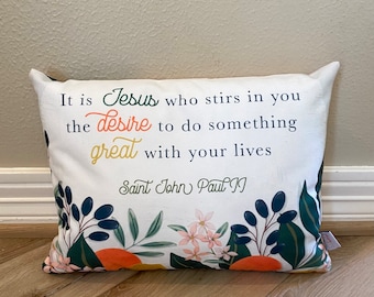 JPII pillow. It is Jesus who stirs in you the desire pillow. John Paul II Pillow. Christian pillow. Catholic Gift. Baptism Gift.