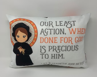 Saint Elizabeth ann seton prayer pillow. Our least action when done for God pillow. Catholic Baptism Gift. St Elizabeth gift First Communion