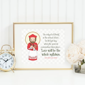May include: A printable quote by Saint Robert Bellarmine, illustrated with a cartoon image of the saint. The quote reads: "The school of Christ, is the school of love. In the last day, when the general examination takes place... Love will be the whole syllabus."