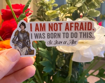 3" Vinyl Waterproof Saint quote Stickers. Joan of Arc water bottle Saint Stickers. Be not afraid decal. Saint Decal. Catholic Gift.