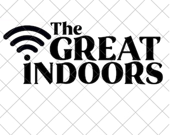 Great Indoors SVG Cut File (Digital Download)