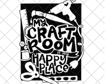 Craft Room is my Happy Place cut File