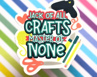Jack of all Crafts Master of none Sticker