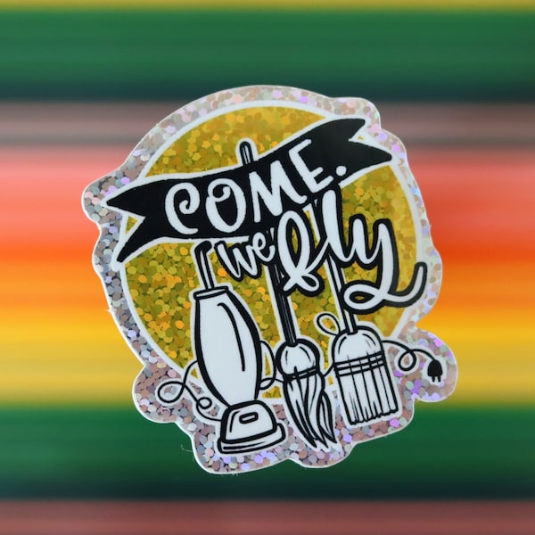 Come We fly glitter sticker