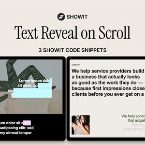 May include: A digital graphic displaying Showit Text Reveal on Scroll with 3 Showit code snippets. The layout features two black-bordered windows showing website text examples, including Lorem ipsum placeholder text and a business description.