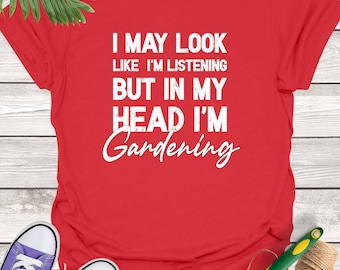 Funny Gardener T-Shirt: Nature Lover Quote, Unisex Cotton Tee