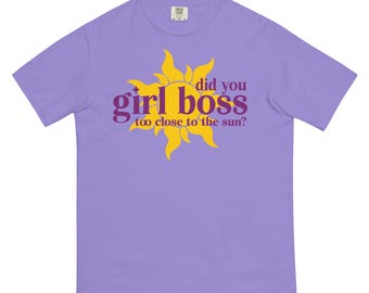 Rapunzel | Did You Girlboss Too Close to the Sun? |  Princess Tee | Comfort Colors T-Shirt