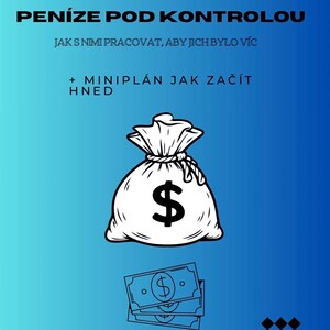 Könnte beinhalten: Ein Buchcover mit blauem Farbverlauf. Der Titel "PENÍZE POD KONTROLOU" ist in fetten schwarzen Buchstaben geschrieben. Ein Geldsack mit Dollarzeichen und drei Geldscheinen ist abgebildet. Der Text "+ MINIPLÁN JAK ZAČÍT HNED" ist ebenfalls enthalten.