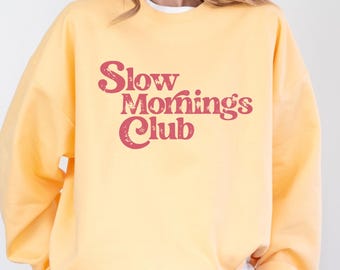 Slow Mornings Club Sweatshirt: Cozy Coffee Crewneck - Handmade in USA