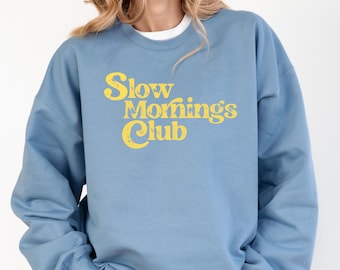 Slow Mornings Club Sweatshirt | Cozy Coffee Lover Crewneck