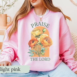 Praise the Lord Sweatshirt Fall Christian Crewneck Autumn Floral Bible Sweatshirt Scripture Crewneck for Women Fall Faith Retreat Shirt