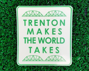 Trenton Makes the World Takes  vinyl sticker