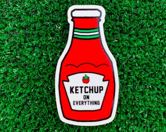 Ketchup on Everything vinyl sticker