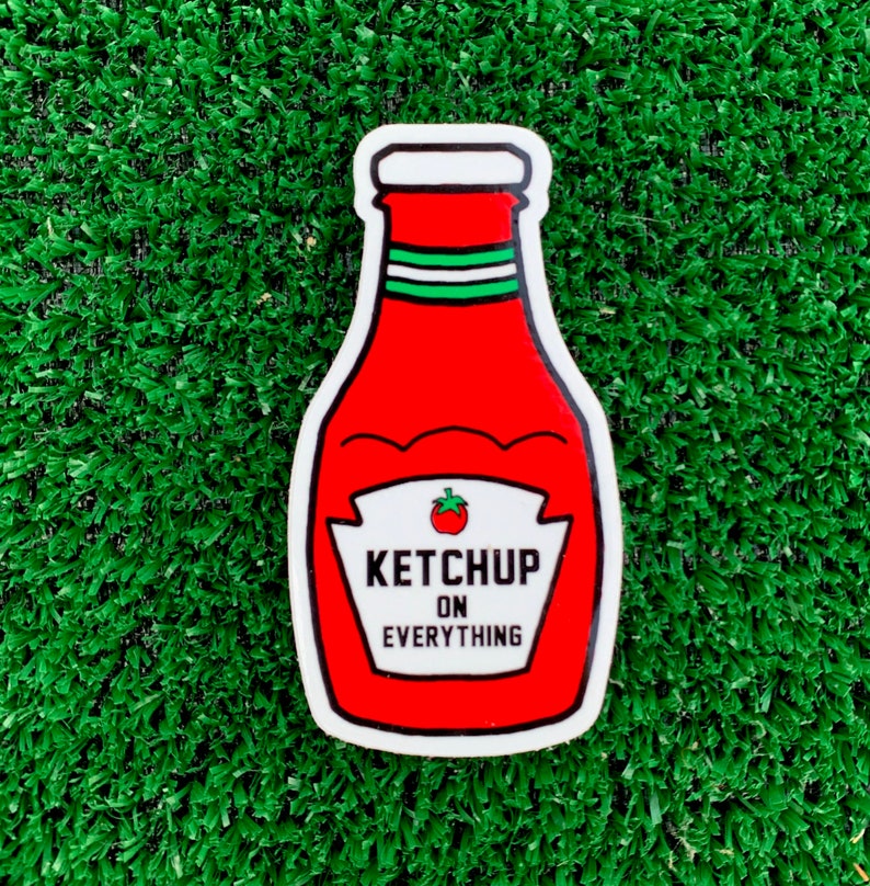 Ketchup on Everything Vinyl Sticker Etsy