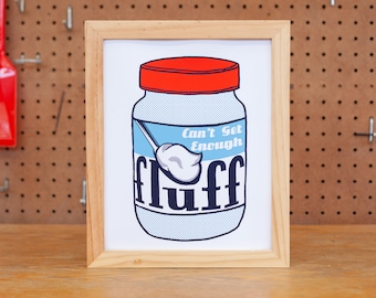 Can't Get Enough Fluff Screen Print (8"X10")