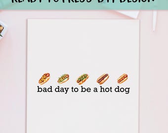 Bad Day to Be a Hot Dog DTF Transfer | Funny 4th of July Ready to Press | BBQ Humor Heat Transfer | Summer Cookout Tee | Patriotic Shirt Fun