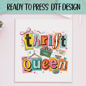 May include: A colorful DTF design with the words "thrift queen" in a collage style. The design includes a shopping basket, a clothes hanger, and the words "second hand", "vintage find", and "best deal".