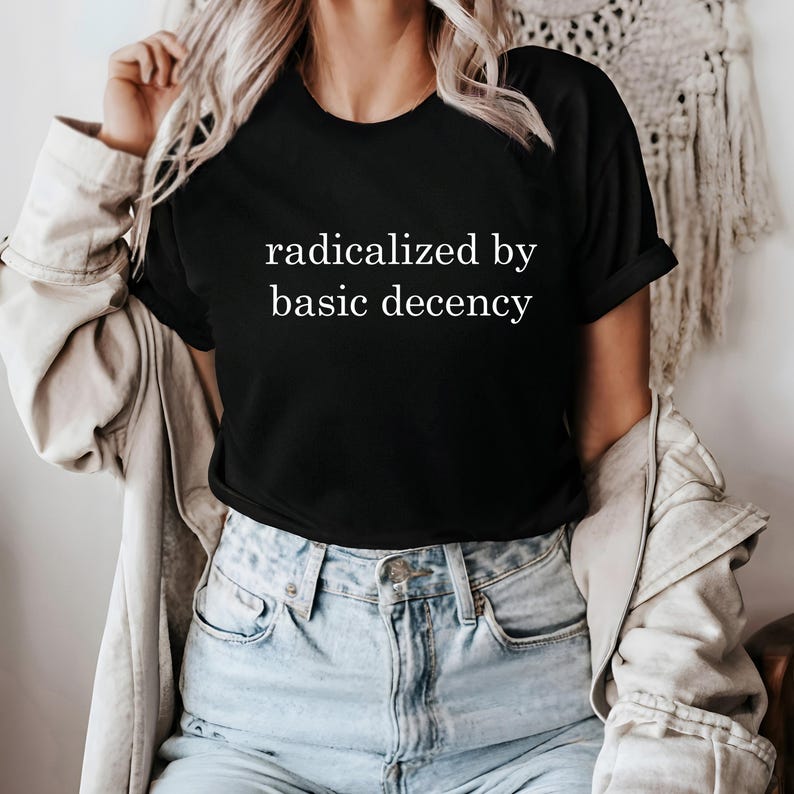 Radicalized By Basic Decency DTF Transfer: Activist Shirt Art Bild 4