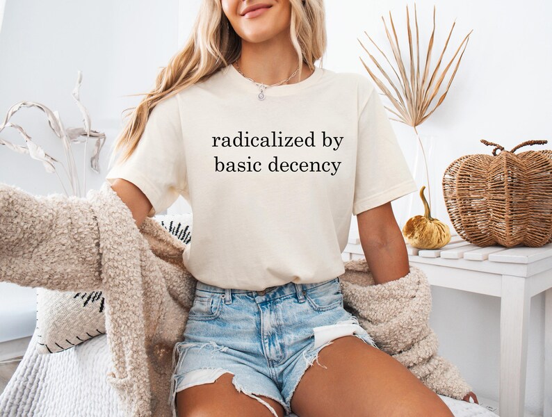 Radicalized By Basic Decency DTF Transfer: Activist Shirt Art Bild 5
