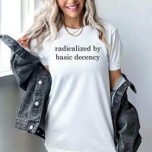 Radicalized By Basic Decency DTF Transfer: Activist Shirt Art Bild 7