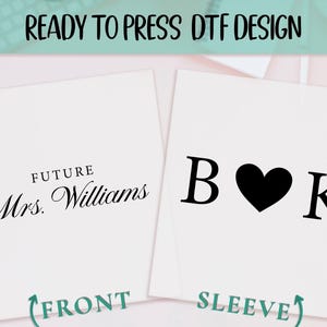May include: Two white transfer sheets with black text. One reads "FUTURE Mrs. Williams" and the other has "B ♥ K". The top of the image reads "READY TO PRESS DTF DESIGN".