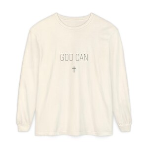 Unisex God Can  Garment-dyed Long Sleeve T-Shirt