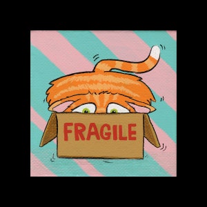 May include: A whimsical painting of an orange tabby cat peeking out from a cardboard box. The box has the word "FRAGILE" in red letters. The background has diagonal stripes of pink and teal.