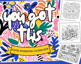 May include: A coloring book with a colorful floral pattern and the text "you got this" in white. The cover also includes the text "POSITIVE AFFIRMATIONS COLORING BOOK". The book includes three pages with black and white illustrations of positive affirmations: "I am grateful for this moment", "I am loved", and "I am filled with gratitude".